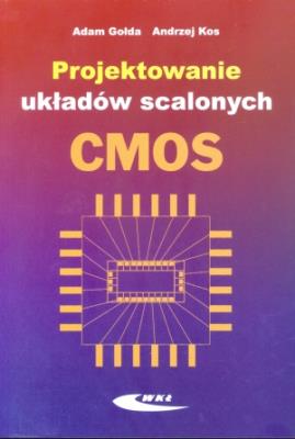 Projektowanie układów scalonych CMOS. Autor: Gołda Adam. SmakLiter.pl Okładka książki Projektowanie układów scalonych CMOS