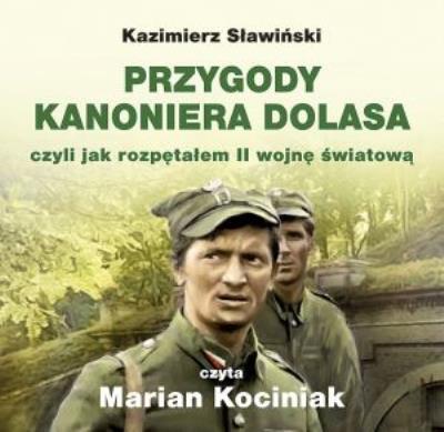 Przygody Kanoniera Dolasa, czyli jak... CD MP3 - Audiobook. Autor: Kazimierz Sławiński. SmakLiter.pl Okładka książki Przygody Kanoniera Dolasa, czyli jak... CD MP3 - Audiobook