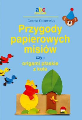 Okładka książki Przygody papierowych misiów czyli origami...