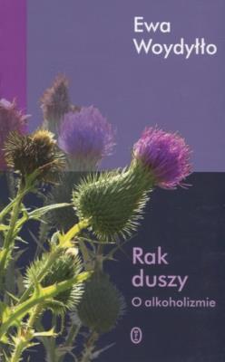 Rak duszy. O alkoholizmie. Autor: Ewa Woydyłło. SmakLiter.pl Okładka książki Rak duszy. O alkoholizmie