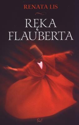 Ręka Flauberta. Autor: Flis Renata. SmakLiter.pl Okładka książki Ręka Flauberta