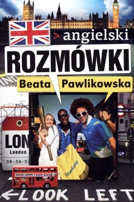 Rozmówki angielski - Beata Pawlikowska. Autor: Beata Pawlikowska. SmakLiter.pl Okładka książki Rozmówki angielski - Beata Pawlikowska