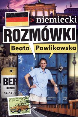 Rozmówki niemiecki - Beata Pawlikowska. Autor: Beata Pawlikowska. SmakLiter.pl Okładka książki Rozmówki niemiecki - Beata Pawlikowska