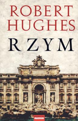 Rzym br. Autor: Hughes Robert. SmakLiter.pl Okładka książki Rzym br