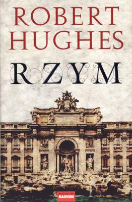 Rzym TW. Autor: Hughes Robert. SmakLiter.pl Okładka książki Rzym TW
