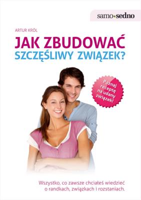 Samo Sedno - Jak zbudować szczęśliwy związek?. Autor: Artur Król. SmakLiter.pl Okładka książki Samo Sedno - Jak zbudować szczęśliwy związek?