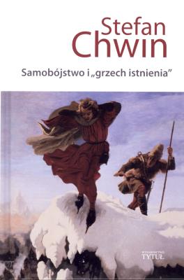 Samobójstwo i ''grzech istnienia. Autor: Chwin Stefan. SmakLiter.pl Okładka książki Samobójstwo i ''grzech istnienia