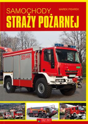 Samochody straży pożarnej. Autor: Marek Pisarek. SmakLiter.pl Okładka książki Samochody straży pożarnej
