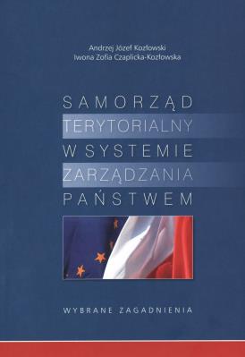 Samorząd terytorialny w syst. zarządzania państwem. Autor: Kozłowski Andrzej Józef, Czaplicka-Kozłowska Iwona Zofia. SmakLiter.pl Okładka książki Samorząd terytorialny w syst. zarządzania państwem