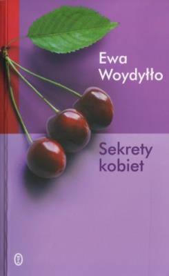 Sekrety kobiet. Autor: Ewa Woydyłło. SmakLiter.pl Okładka książki Sekrety kobiet