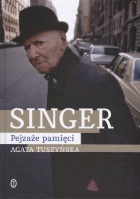 Singer. Pejzaże pamięci. Autor: Agata Tuszyńska. SmakLiter.pl Okładka książki Singer. Pejzaże pamięci