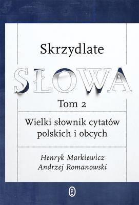 Skrzydlate słowa T2 Wielki słownik cytatów. Autor: Markiewicz Henryk, Romanowski Andrzej. SmakLiter.pl Okładka książki Skrzydlate słowa T2 Wielki słownik cytatów