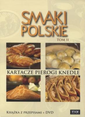 Smaki polskie. Kartacze, pierogi, knedle. Tom 2. Książka z przepisami + DVD. Autor:   Praca zbiorowa. SmakLiter.pl Okładka książki Smaki polskie. Kartacze, pierogi, knedle. Tom 2. Książka z przepisami + DVD