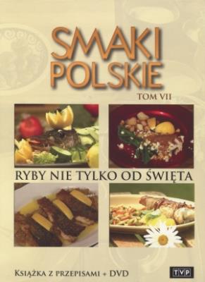 Smaki polskie. Ryby nie tylko od święta. Tom 7. Książka z przepisami + DVD. Wydawca: TVP S.A.. SmakLiter.pl Opakowanie Smaki polskie. Ryby nie tylko od święta. Tom 7. Książka z przepisami + DVD