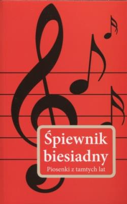 Okładka książki Śpiewnik biesiadny. Piosenki z tamtych lat
