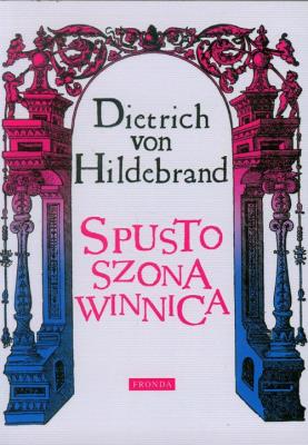 Spustoszona winnica BR. Autor: Dietrich von Hildebrand. SmakLiter.pl Okładka książki Spustoszona winnica BR