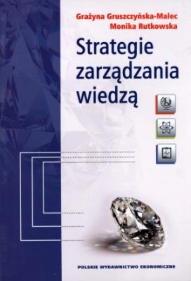 Strategie zarządzania wiedzą. Autor: Gruszczyńska-Malec Grażyna, Rutkowska Monika. SmakLiter.pl Okładka książki Strategie zarządzania wiedzą