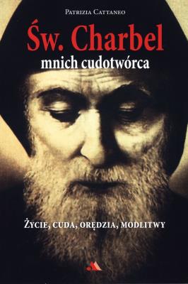 Św. Charbel. Mnich cudotwórca. Autor: Cattaneo Patrizia. SmakLiter.pl Okładka książki Św. Charbel. Mnich cudotwórca