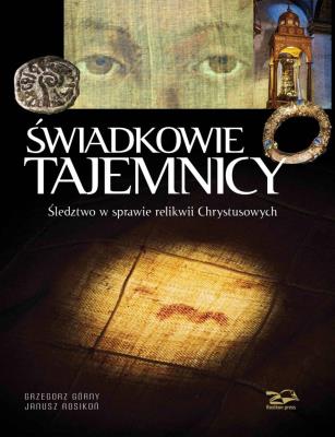 Świadkowie Tajemnicy. Śledztwo w sprawie.... Autor: Janusz Rosikoń, Grzegorz Górny. SmakLiter.pl Okładka książki Świadkowie Tajemnicy. Śledztwo w sprawie...
