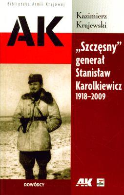 Szczęsny- generał Stanisław Karolkiewicz 1918-2009. Autor: Krajewski Kazimierz. SmakLiter.pl Okładka książki Szczęsny- generał Stanisław Karolkiewicz 1918-2009