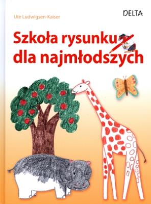 Szkoła rysunku dla najmłodszych. Autor: Ludwigsen-Kaiser Ute. SmakLiter.pl Okładka książki Szkoła rysunku dla najmłodszych