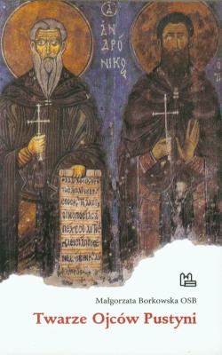 Twarze Ojców Pustyni. Autor: Borkowska Małgorzata. SmakLiter.pl Okładka książki Twarze Ojców Pustyni