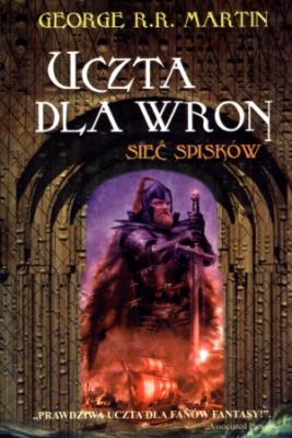 Uczta dla wron - Sieć spisków w.2012. Autor: George R.R. Martin. SmakLiter.pl Okładka książki Uczta dla wron - Sieć spisków w.2012