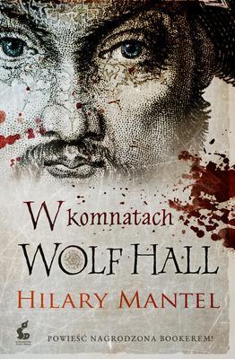 W komnatach Wolf Hall. Autor: Mantel Hilary. SmakLiter.pl Okładka książki W komnatach Wolf Hall