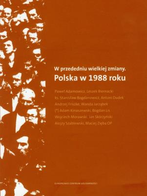 W przededniu wielkiej zmiany Polska w 1988 roku z płytą CD. Autor:   Praca zbiorowa. SmakLiter.pl Okładka książki W przededniu wielkiej zmiany Polska w 1988 roku z płytą CD