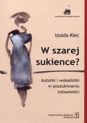 W szarej sukience. Autor: Kiec Izolda. SmakLiter.pl Okładka książki W szarej sukience