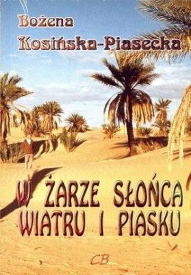 W żarze słońca, wiatru i piasku. Autor: Kosińska-Piasecka Bożena. SmakLiter.pl Okładka książki W żarze słońca, wiatru i piasku