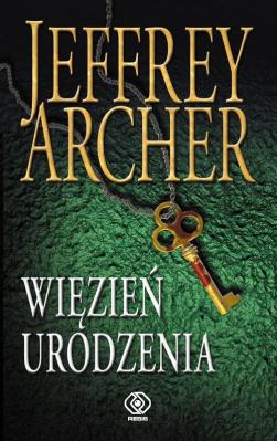 Więzień urodzenia. Autor: Jeffrey Archer. SmakLiter.pl Okładka książki Więzień urodzenia