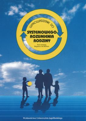 Wprowadzenie do systemowego rozumienia rodziny. Autor: Bogdan de Barbaro (red.). SmakLiter.pl Okładka książki Wprowadzenie do systemowego rozumienia rodziny