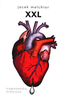 XXL. Tragikomedia erotyczna. Autor: Jacek Melchior. SmakLiter.pl Okładka książki XXL. Tragikomedia erotyczna