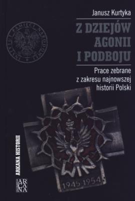 Z dziejów agonii i podboju. Autor: Kurtyka Janusz. SmakLiter.pl Okładka książki Z dziejów agonii i podboju