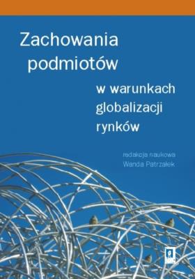 Okładka książki Zachowania podmiotów w warunkach globalizacji rynków