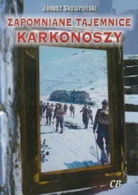 Zapomniane tajemnice Karkonoszy. Autor: Janusz Skowroński. SmakLiter.pl Okładka książki Zapomniane tajemnice Karkonoszy