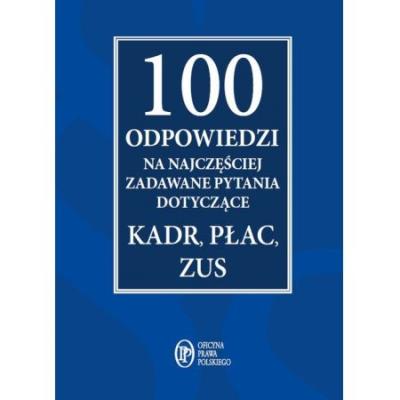 Okładka książki 100 odpowiedzi na najczęściej zadawane pytania dotyczące kadr, płac i ZUS