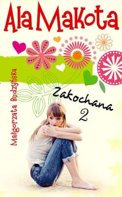 Okładka książki Ala Makota Zakochana 2