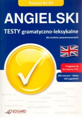 Angielski. Testy gramatyczno-leksykalne B1-B2. Autor: Opracowanie zbiorowe. SmakLiter.pl Okładka książki Angielski. Testy gramatyczno-leksykalne B1-B2