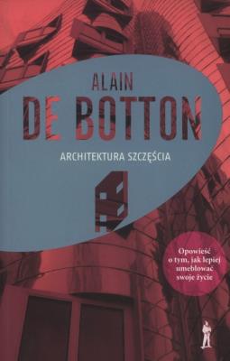 Architektura szczęścia. Autor: Alain Botton. SmakLiter.pl Okładka książki Architektura szczęścia