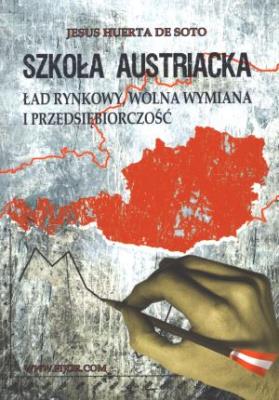Austriacka Szkoła Ekonomii dla inwestorów. Autor: De Soto Jesus Huerta. SmakLiter.pl Okładka książki Austriacka Szkoła Ekonomii dla inwestorów