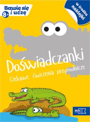 Bawię się i uczę. Ośmiolatek Doświadczanki. Autor: Opracowanie zbiorowe. SmakLiter.pl Okładka książki Bawię się i uczę. Ośmiolatek Doświadczanki