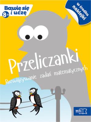 Bawię sie i uczę. Ośmiolatek Przeliczanki roz.. Autor: Opracowanie zbiorowe. SmakLiter.pl Okładka książki Bawię sie i uczę. Ośmiolatek Przeliczanki roz.