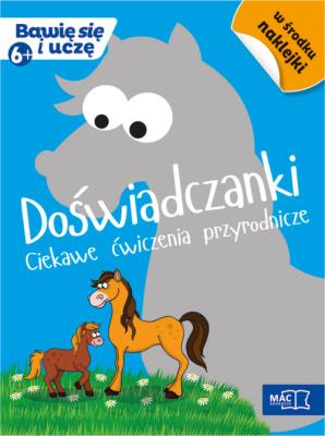 Bawię się i uczę. Sześciolatek Doświadczenia. Autor: Opracowanie zbiorowe. SmakLiter.pl Okładka książki Bawię się i uczę. Sześciolatek Doświadczenia