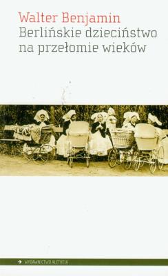 Okładka książki Berlińskie dzieciństwo na przełomie wieków