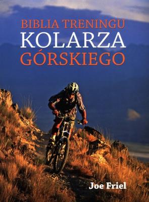 Biblia treningu kolarza górskiego. Autor: Joe Friel. SmakLiter.pl Okładka książki Biblia treningu kolarza górskiego