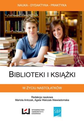 Okładka książki Biblioteki i książki w życiu nastolatków