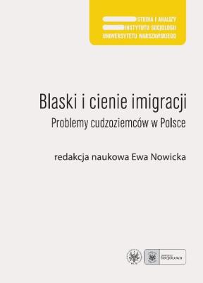 Blaski i cienie imigracji Problemy cudzoziemców w Polsce. Autor: Ewa Nowicka (red.). SmakLiter.pl Okładka książki Blaski i cienie imigracji Problemy cudzoziemców w Polsce