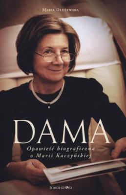 Dama. Opowieść biograficzna o Marii Kaczyńskiej. Autor: Dłużewska Maria. SmakLiter.pl Okładka książki Dama. Opowieść biograficzna o Marii Kaczyńskiej